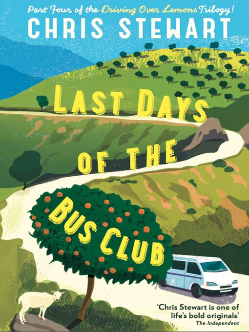 Title details for Last Days of the Bus Club: From the author of Driving Over Lemons by Chris Stewart - Available